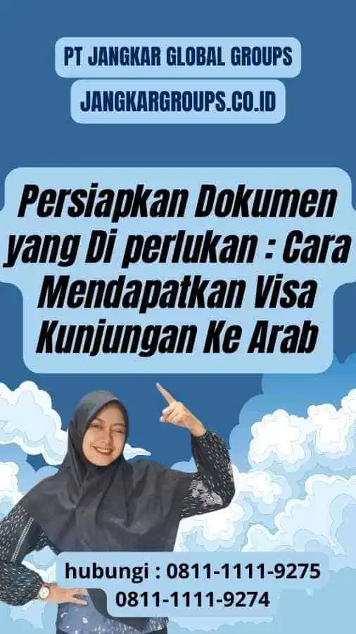 Persiapkan Dokumen-dokumen yang Di perlukan - Cara Mendapatkan Visa Kunjungan Ke Arab