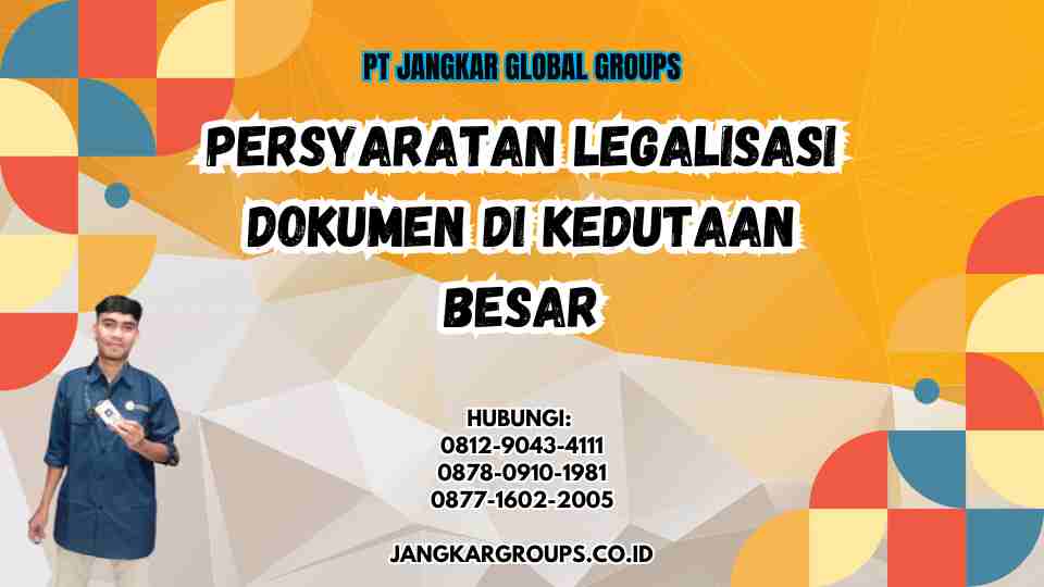 Persyaratan Legalisasi Dokumen di Kedutaan Besar