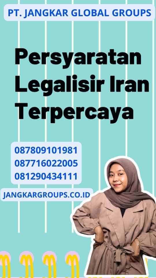 Persyaratan Legalisir Iran Terpercaya