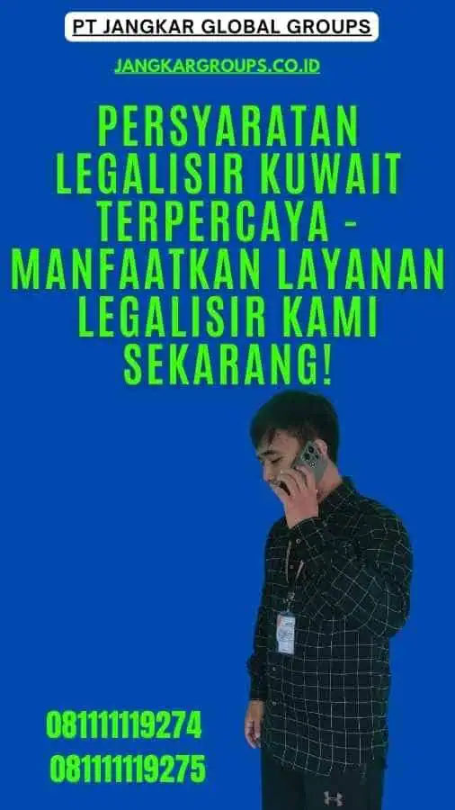 Persyaratan Legalisir Kuwait Terpercaya - Manfaatkan Layanan Legalisir Kami Sekarang!