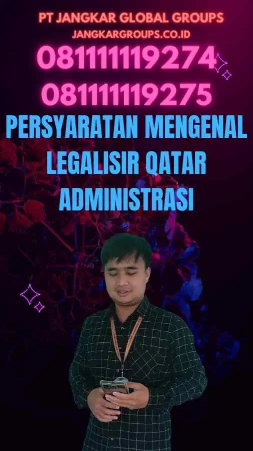 Persyaratan Mengenal Legalisir Qatar Administrasi