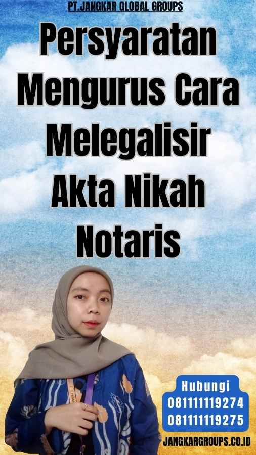 Persyaratan Mengurus Cara Melegalisir Akta Nikah Notaris