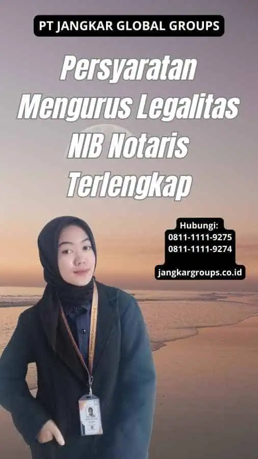 Persyaratan Mengurus Legalitas NIB Notaris Terlengkap