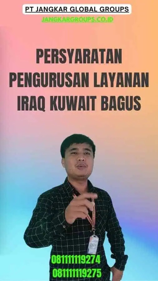 Persyaratan Pengurusan Layanan Iraq Kuwait Bagus