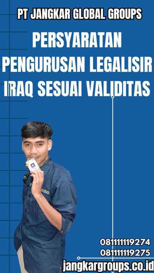 Persyaratan Pengurusan Legalisir Iraq Sesuai Validitas