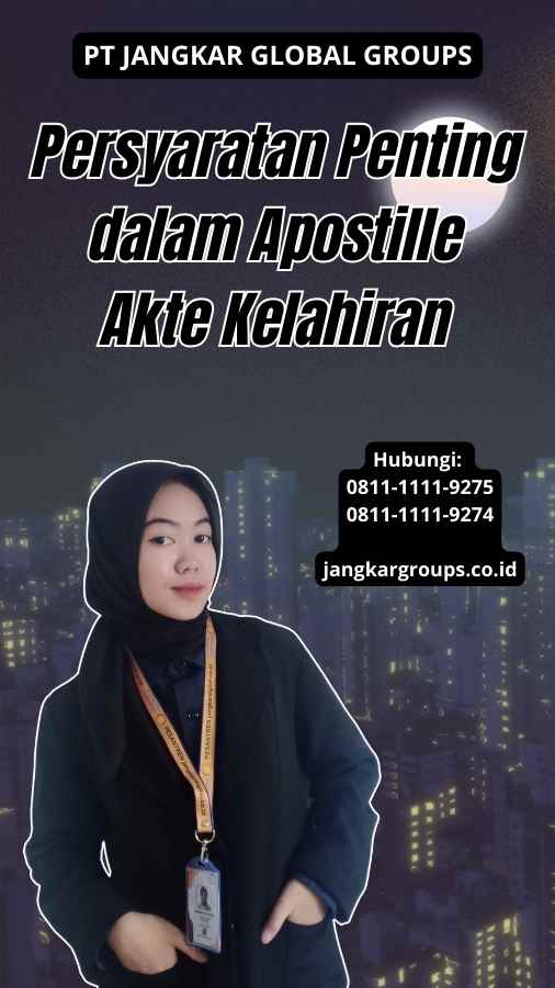 Persyaratan Penting dalam Apostille Akte Kelahiran