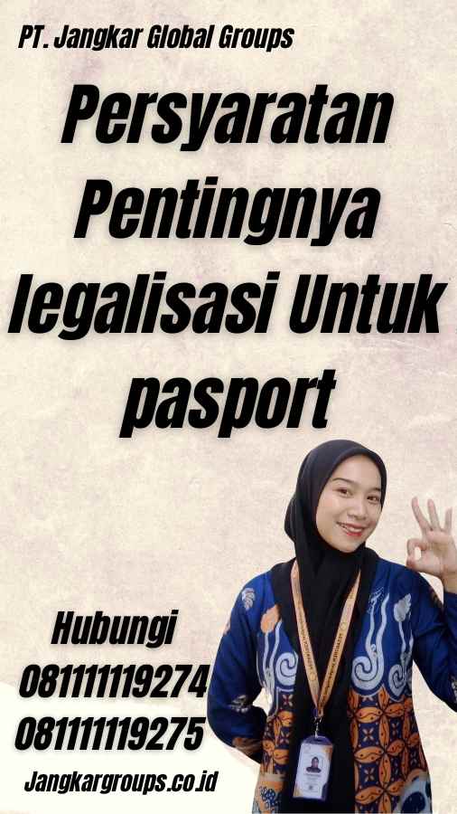 Persyaratan Pentingnya legalisasi Untuk pasport