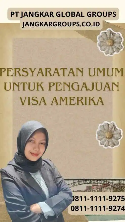 Persyaratan Persyaratan Umum untuk Pengajuan Visa Amerika