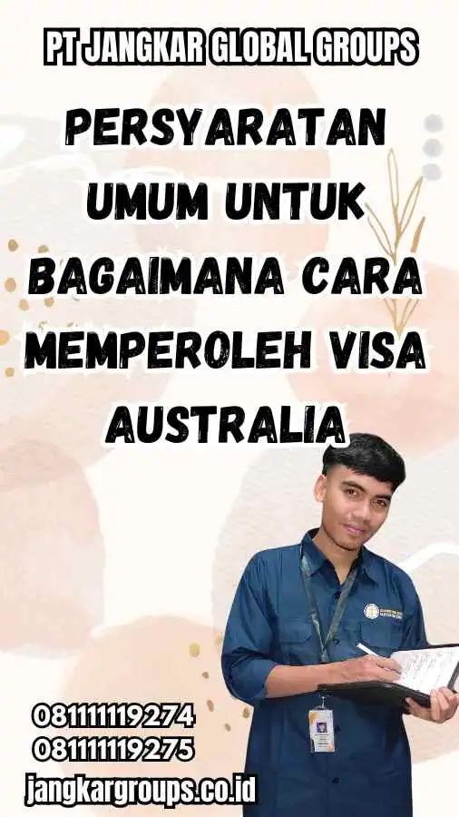 Persyaratan Umum untuk Bagaimana Cara Memperoleh Visa Australia