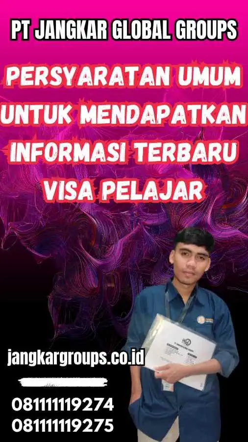 Persyaratan Umum untuk Mendapatkan Informasi Terbaru Visa Pelajar