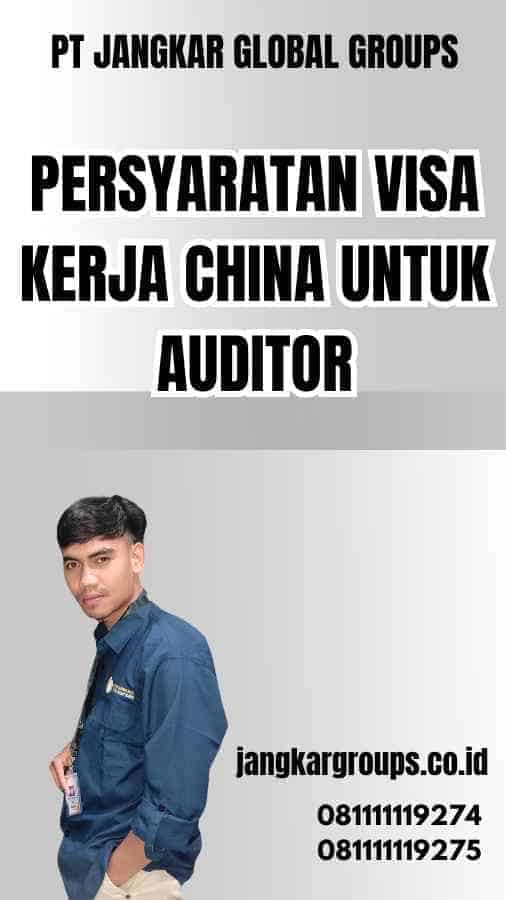 Persyaratan Visa Kerja China untuk Auditor