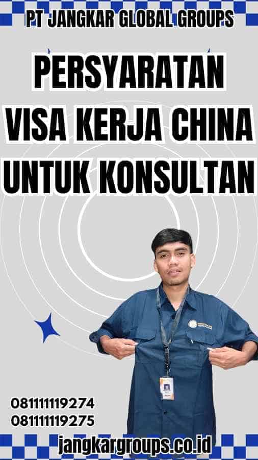 Persyaratan Visa Kerja China untuk Konsultan