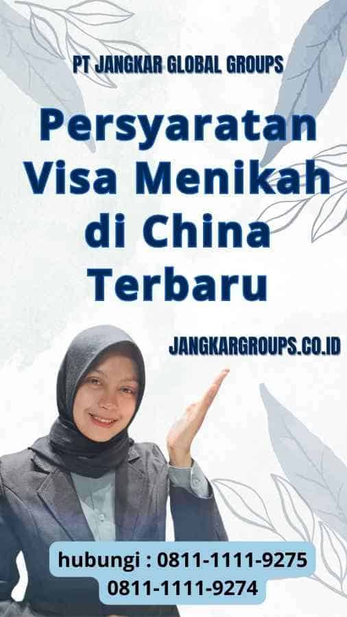 Persyaratan Visa Menikah di China Terbaru