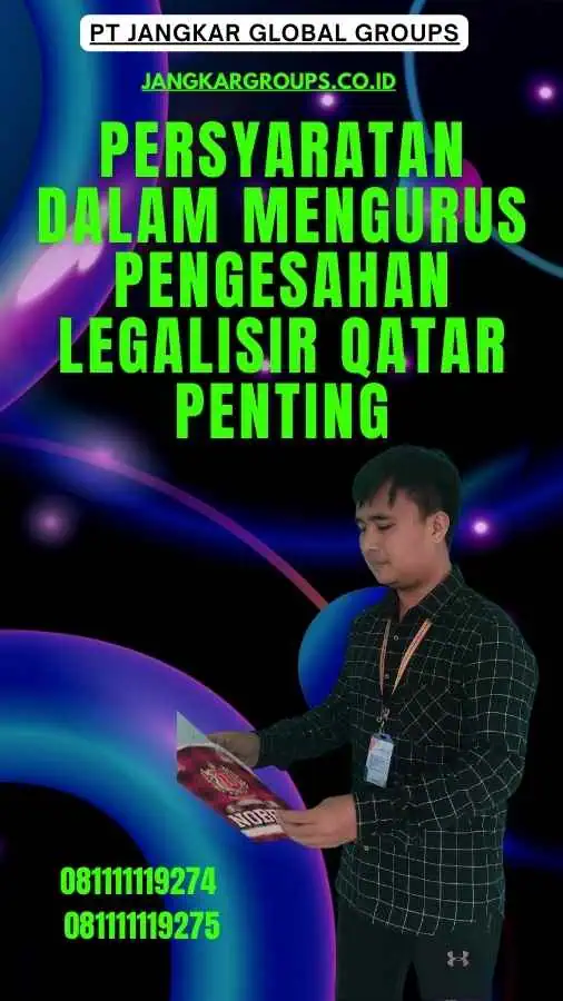 Persyaratan dalam Mengurus Pengesahan Legalisir Qatar Penting