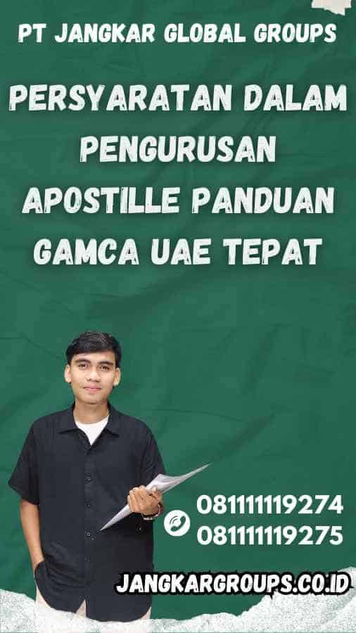 Persyaratan dalam Pengurusan Apostille Panduan Gamca UAE Tepat - Panduan Gamca UAE Tepat