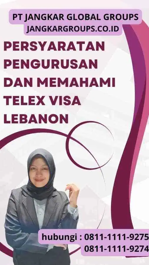 Persyaratan Pengurusan dan Memahami Telex Visa Lebanon