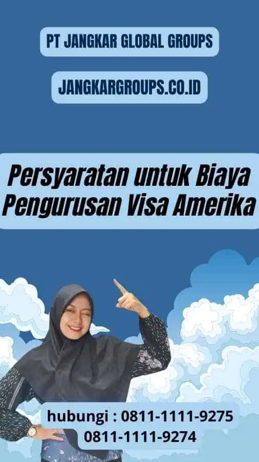 Persyaratan untuk Biaya Pengurusan Visa Amerika