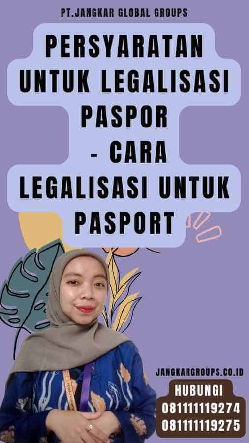 Persyaratan untuk Legalisasi Paspor - Cara legalisasi Untuk pasport