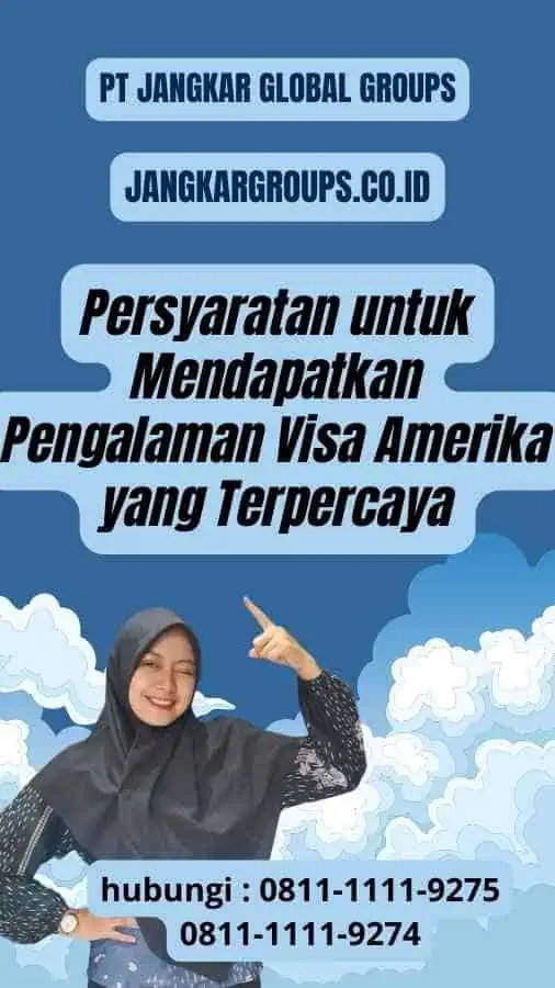 Persyaratan untuk Mendapatkan Pengalaman Visa Amerika yang Terpercaya