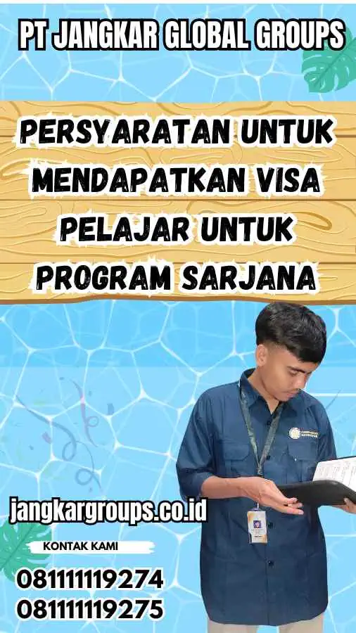 Persyaratan untuk Mendapatkan Visa Pelajar untuk Program Sarjana