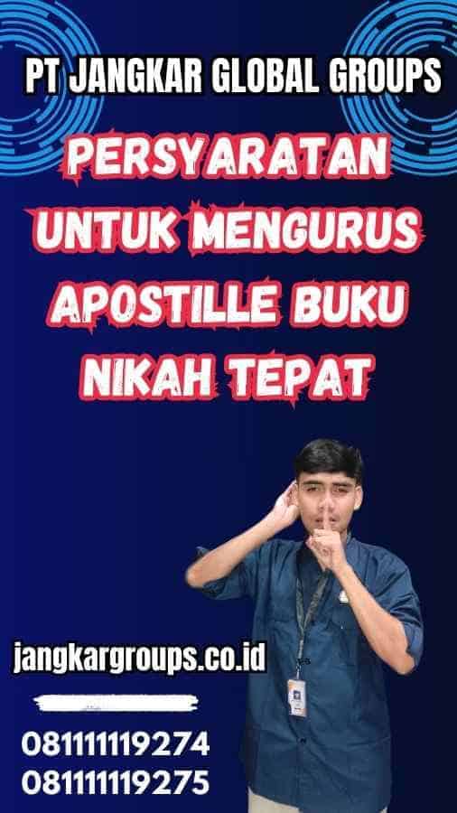 Persyaratan untuk Mengurus Apostille Buku Nikah Tepat