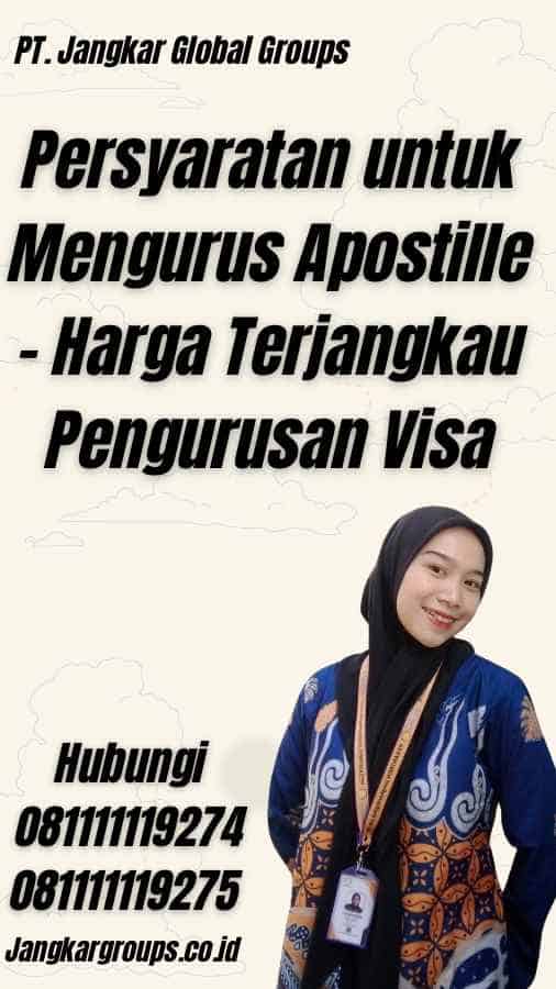 Persyaratan untuk Mengurus Apostille - Harga Terjangkau Pengurusan Visa