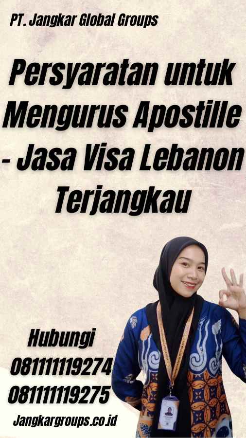 Persyaratan untuk Mengurus Apostille - Jasa Visa Lebanon Terjangkau