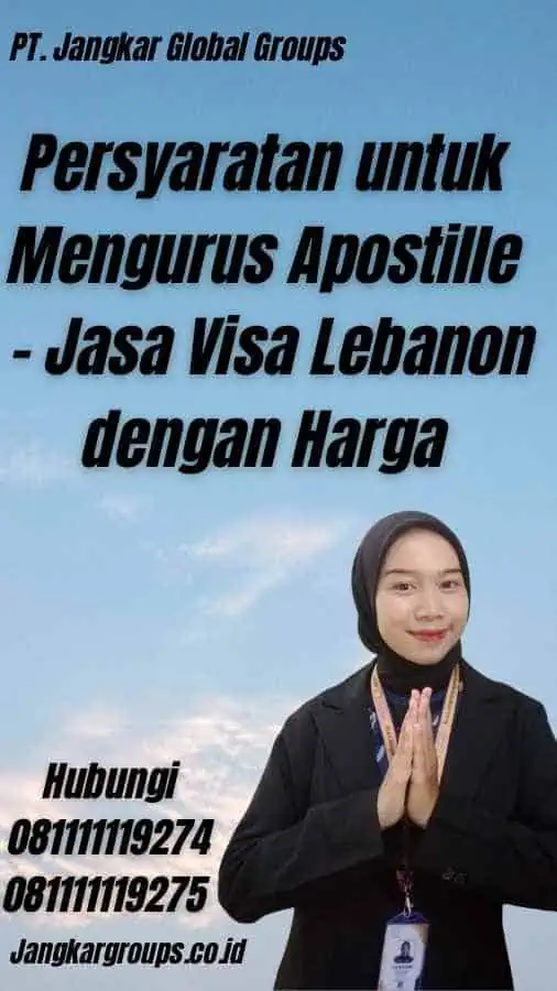 Persyaratan untuk Mengurus Apostille - Jasa Visa Lebanon dengan Harga