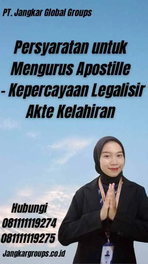 Persyaratan untuk Mengurus Apostille - Kepercayaan Legalisir Akte Kelahiran