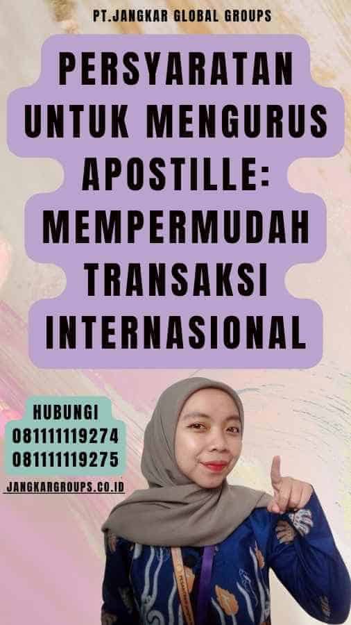 Persyaratan untuk Mengurus Apostille Mempermudah Transaksi Internasional