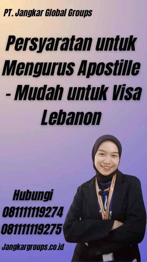 Persyaratan untuk Mengurus Apostille - Mudah untuk Visa Lebanon