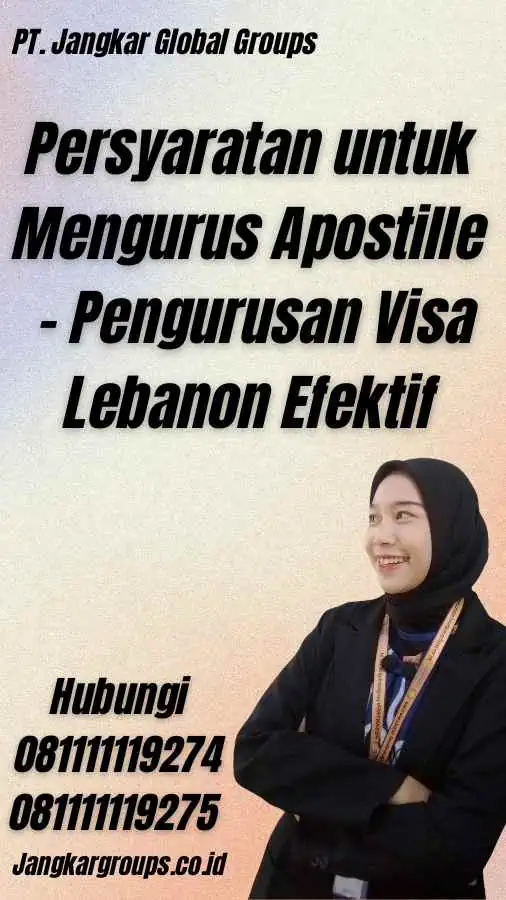 Persyaratan untuk Mengurus Apostille - Pengurusan Visa Lebanon Efektif