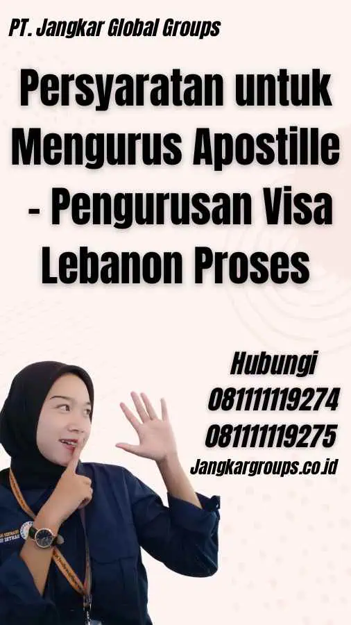 Persyaratan untuk Mengurus Apostille - Pengurusan Visa Lebanon Proses