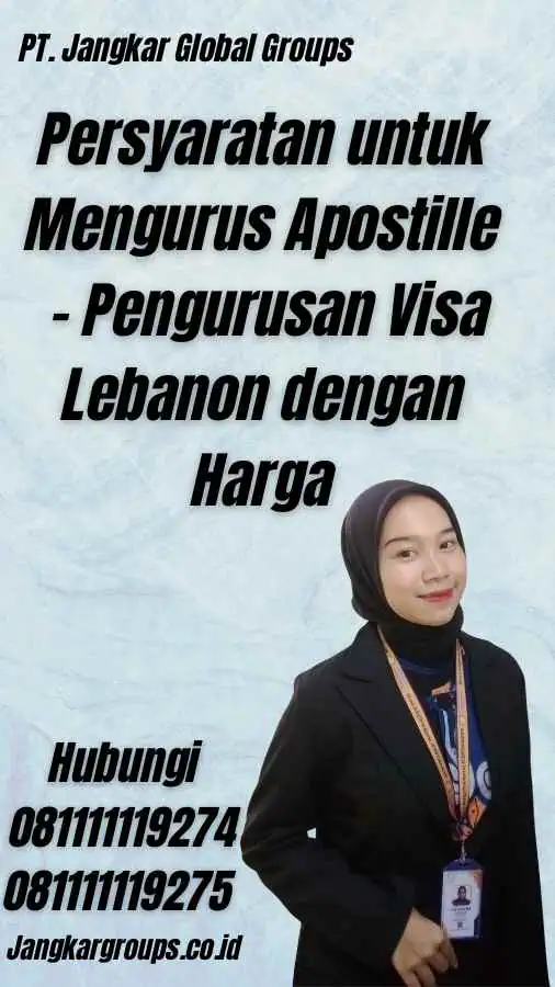 Persyaratan untuk Mengurus Apostille - Pengurusan Visa Lebanon dengan Harga