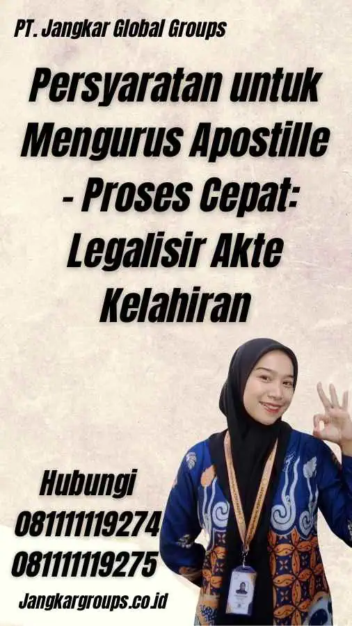 Persyaratan untuk Mengurus Apostille - Proses Cepat: Legalisir Akte Kelahiran