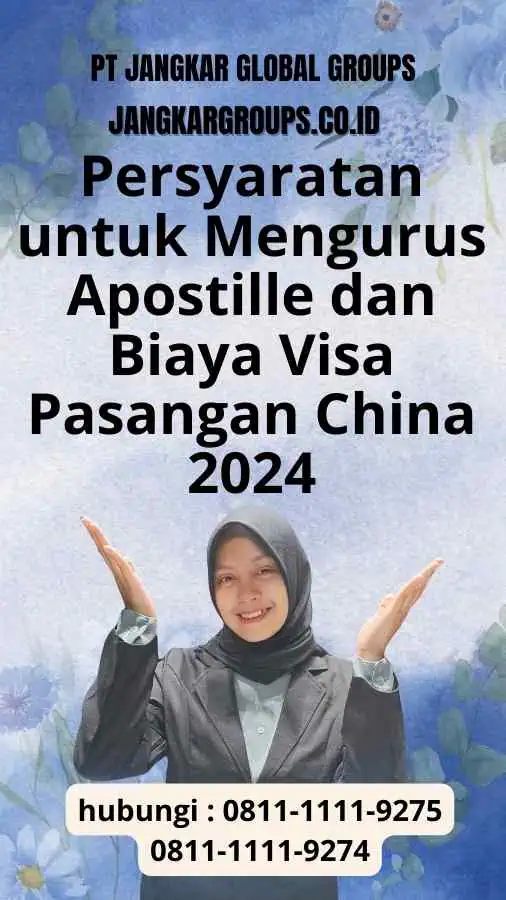 Persyaratan untuk Mengurus Apostille dan Biaya Visa Pasangan China 2024