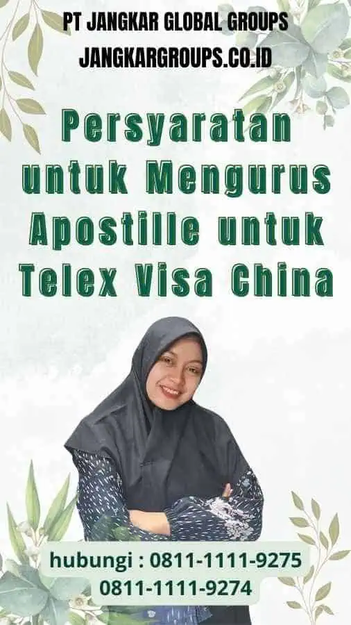 Persyaratan untuk Mengurus Apostille untuk Telex Visa ChinaPersyaratan untuk Mengurus Apostille untuk Telex Visa China