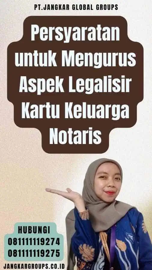 Persyaratan untuk Mengurus Aspek Legalisir Kartu Keluarga Notaris