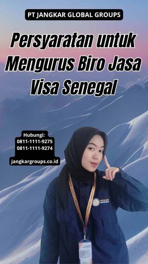 Persyaratan untuk Mengurus Biro Jasa Visa Senegal