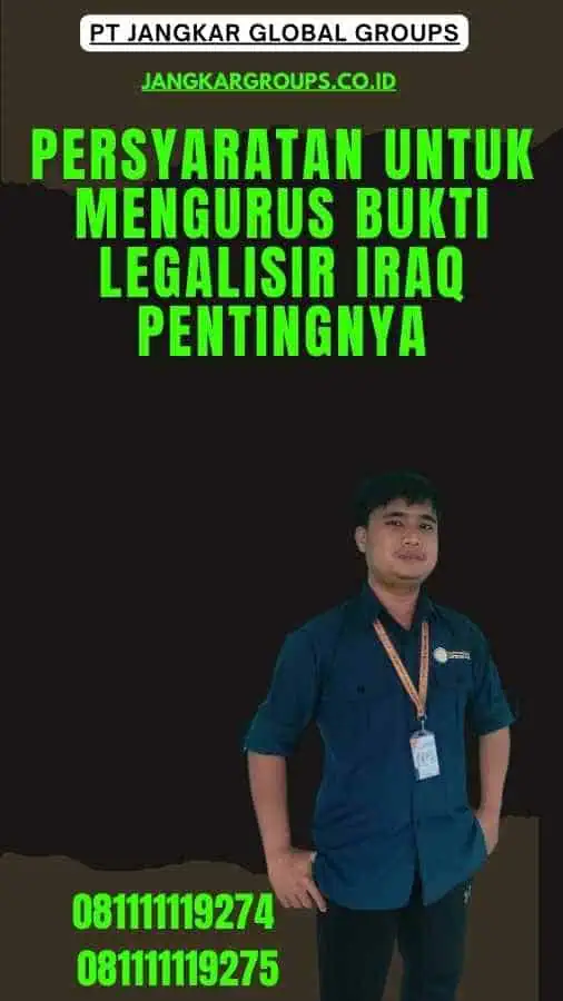 Persyaratan untuk Mengurus Bukti Legalisir Iraq Pentingnya