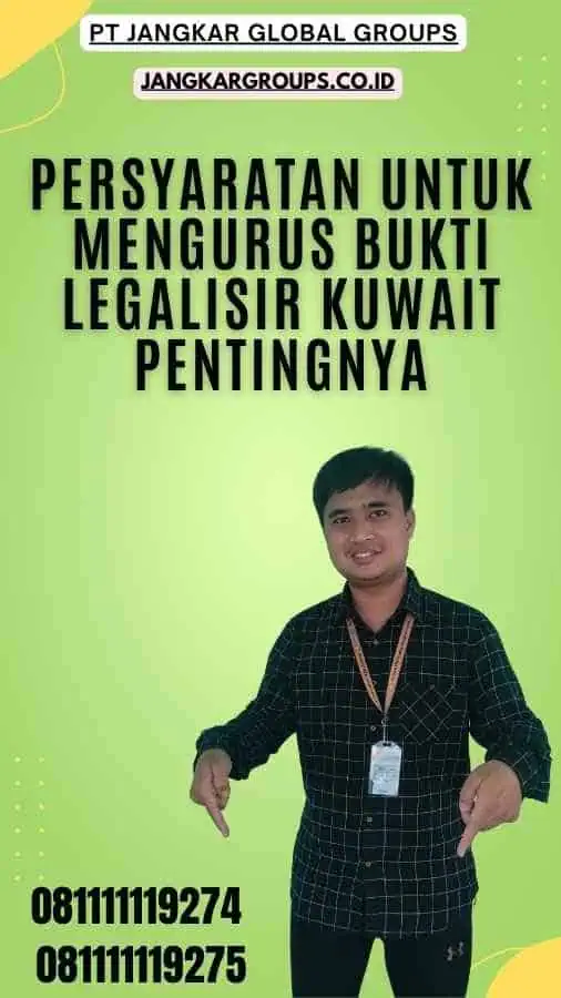 Persyaratan untuk Mengurus Bukti Legalisir Kuwait Pentingnya