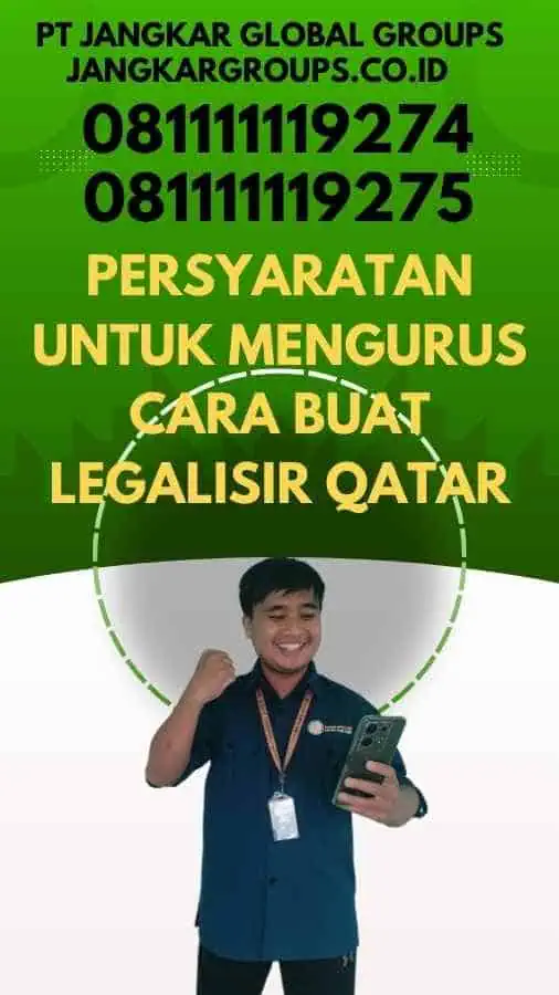 Persyaratan untuk Mengurus Cara Buat Legalisir Qatar