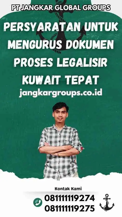 Persyaratan untuk Mengurus Dokumen Proses Legalisir Kuwait Tepat