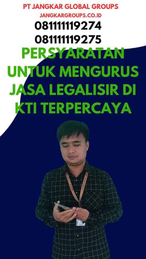 Persyaratan untuk Mengurus Jasa Legalisir Di kti Terpercaya