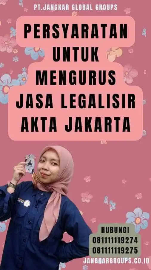 Persyaratan untuk Mengurus Jasa legalisir akta jakarta