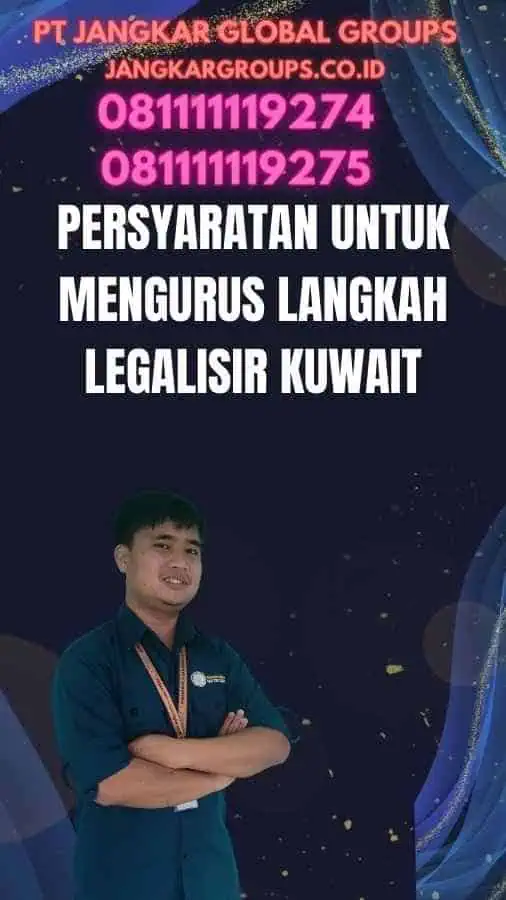 Persyaratan untuk Mengurus Langkah Legalisir Kuwait