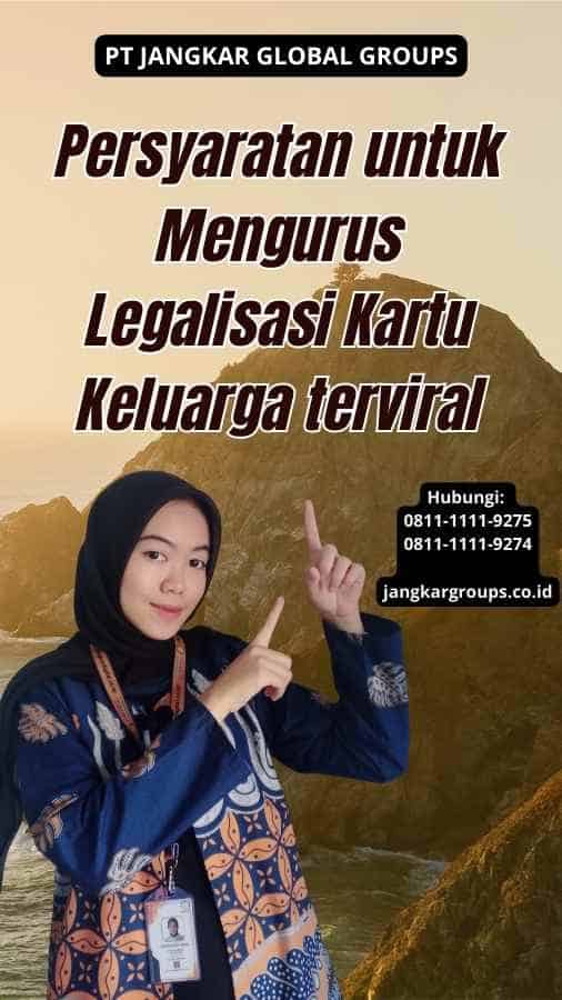 Persyaratan untuk Mengurus Legalisasi Kartu Keluarga terviral