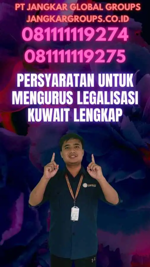 Persyaratan untuk Mengurus Legalisasi Kuwait Lengkap