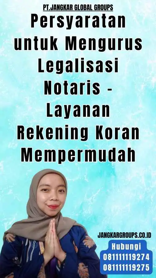 Persyaratan untuk Mengurus Legalisasi Notaris - Layanan Rekening Koran Mempermudah