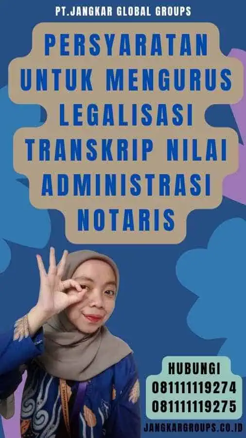 Persyaratan untuk Mengurus Legalisasi Transkrip Nilai Administrasi Notaris